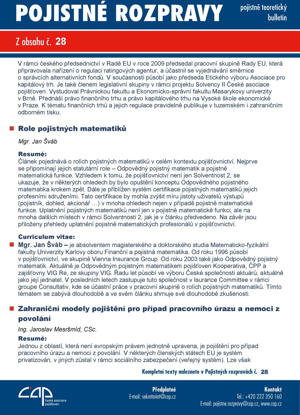 Vystudoval Právnickou fakultu a Ekonomicko-správní fakultu Masarykovy univerzity v Brně. Přednáší právo finančního trhu a právo kapitálového trhu na Vysoké škole ekonomické v Praze.