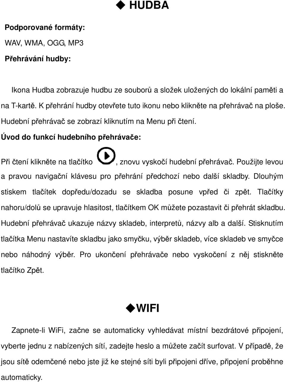 Úvod do funkcí hudebního přehrávače: Při čtení klikněte na tlačítko, znovu vyskočí hudební přehrávač. Použijte levou a pravou navigační klávesu pro přehrání předchozí nebo další skladby.