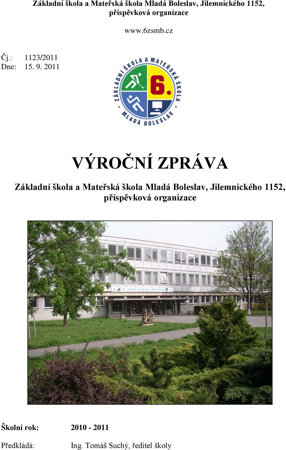 2011 VÝROČNÍ ZPRÁVA  příspěvková organizace Školní rok: 2010-2011