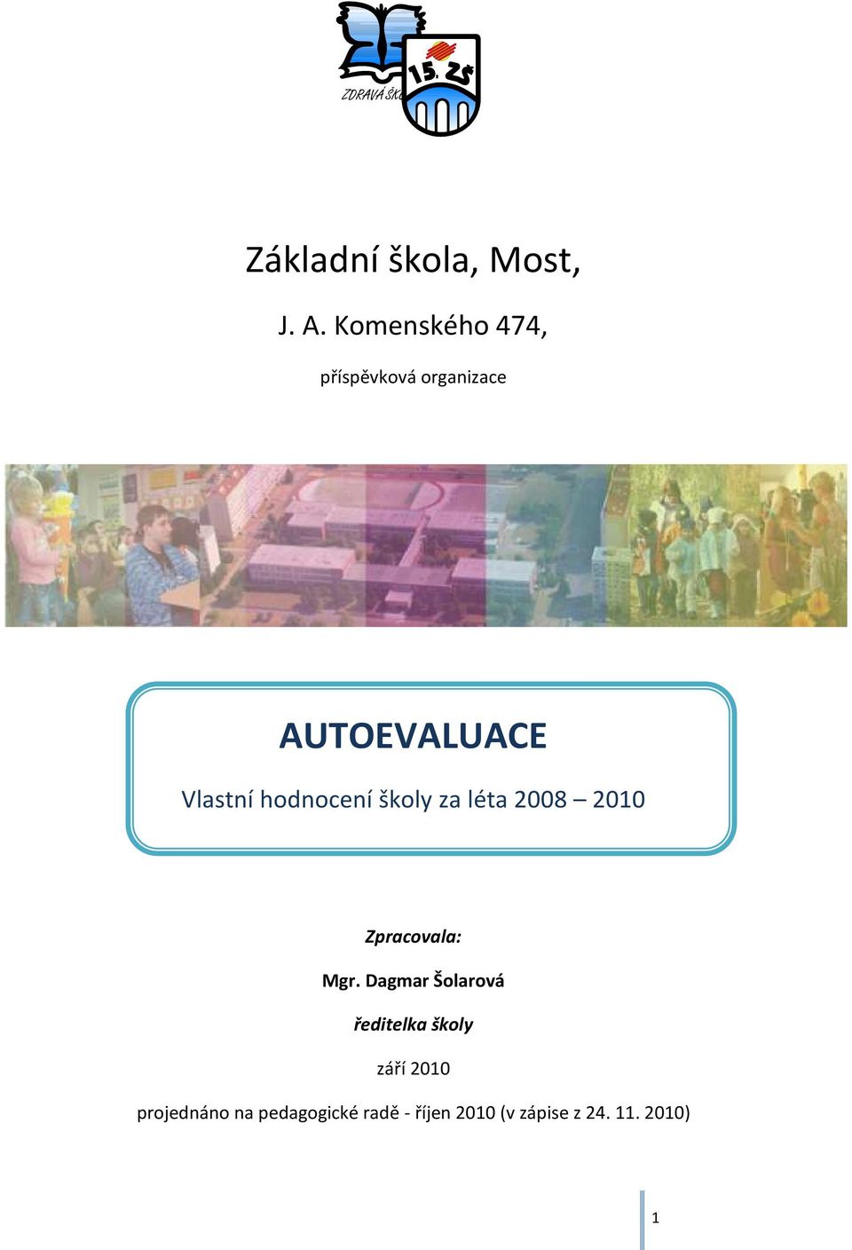 hodnocení školy za léta 2008 2010 Zpracovala: Mgr.