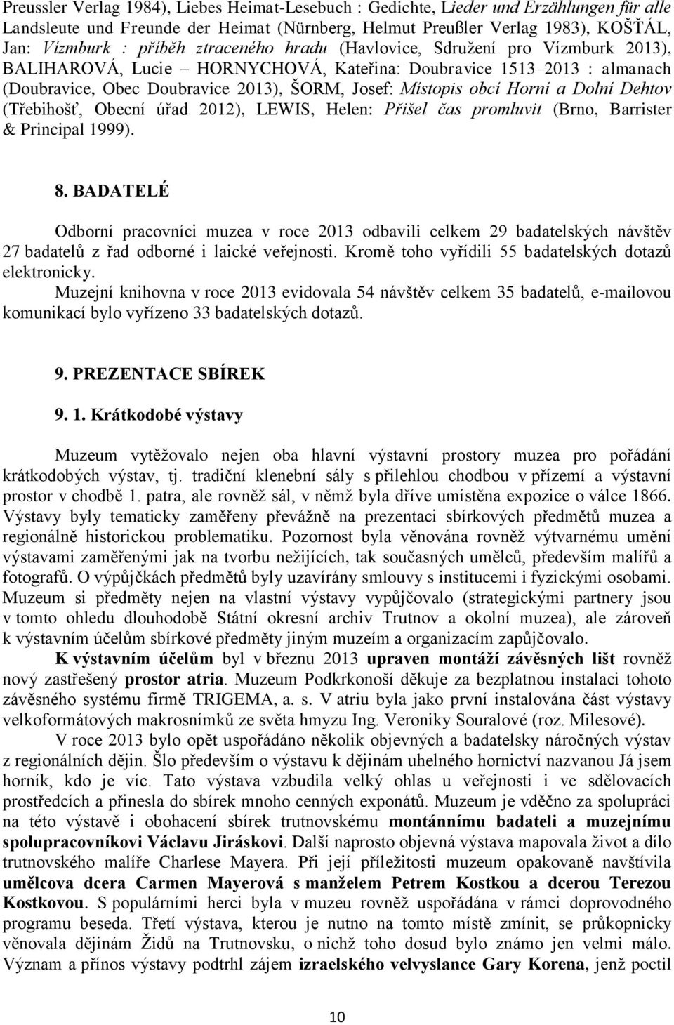 a Dolní Dehtov (Třebihošť, Obecní úřad 2012), LEWIS, Helen: Přišel čas promluvit (Brno, Barrister & Principal 1999). 8.