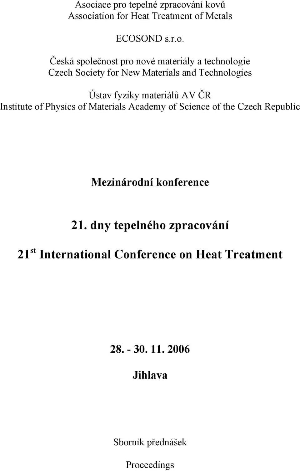 Institute of Physics of Materials Academy of Science of the Czech Republic Mezinárodní konference 21.