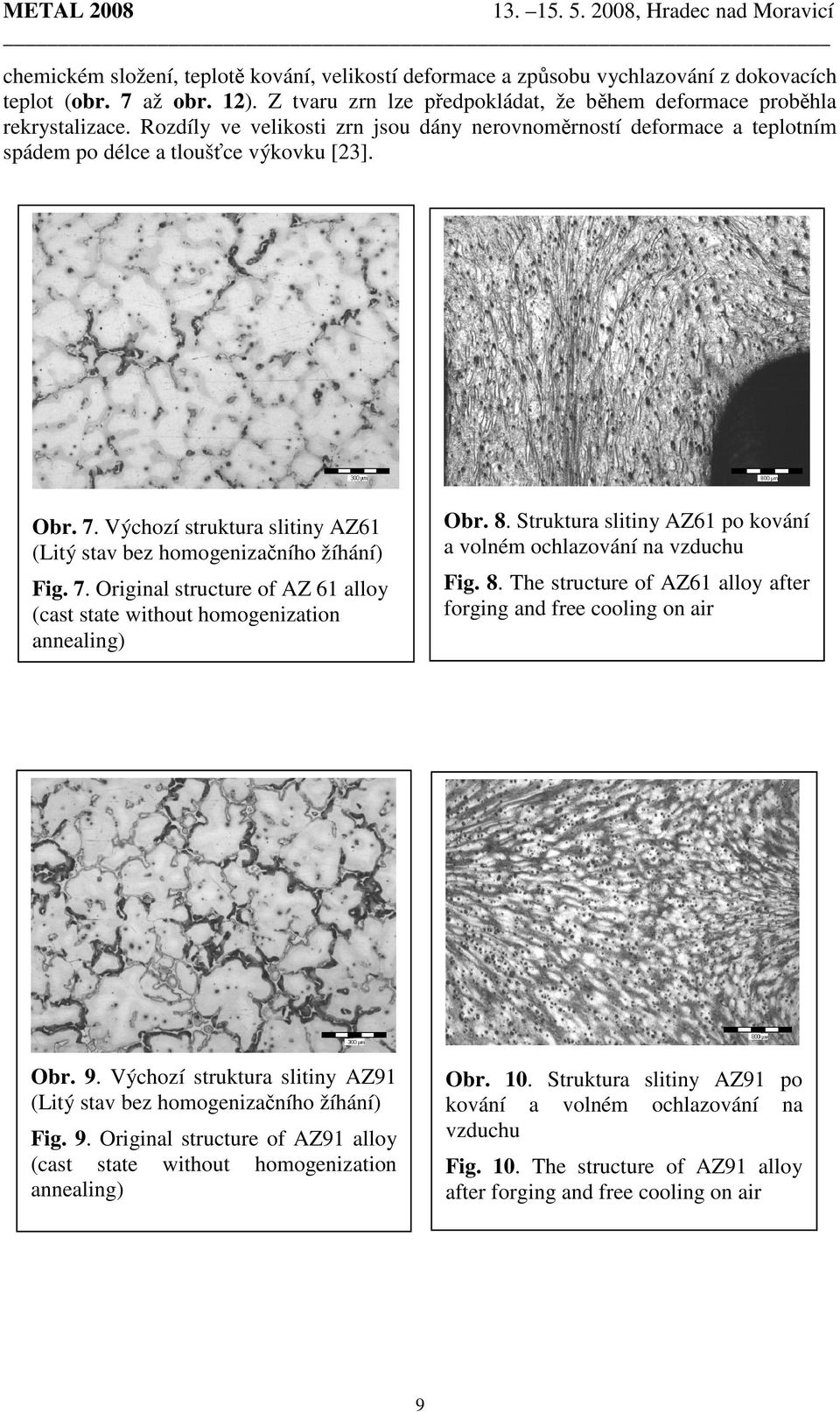 Výchozí struktura slitiny AZ61 (Litý stav bez homogenizačního žíhání) Fig. 7. Original structure of AZ 61 alloy (cast state without homogenization annealing) Obr. 8.