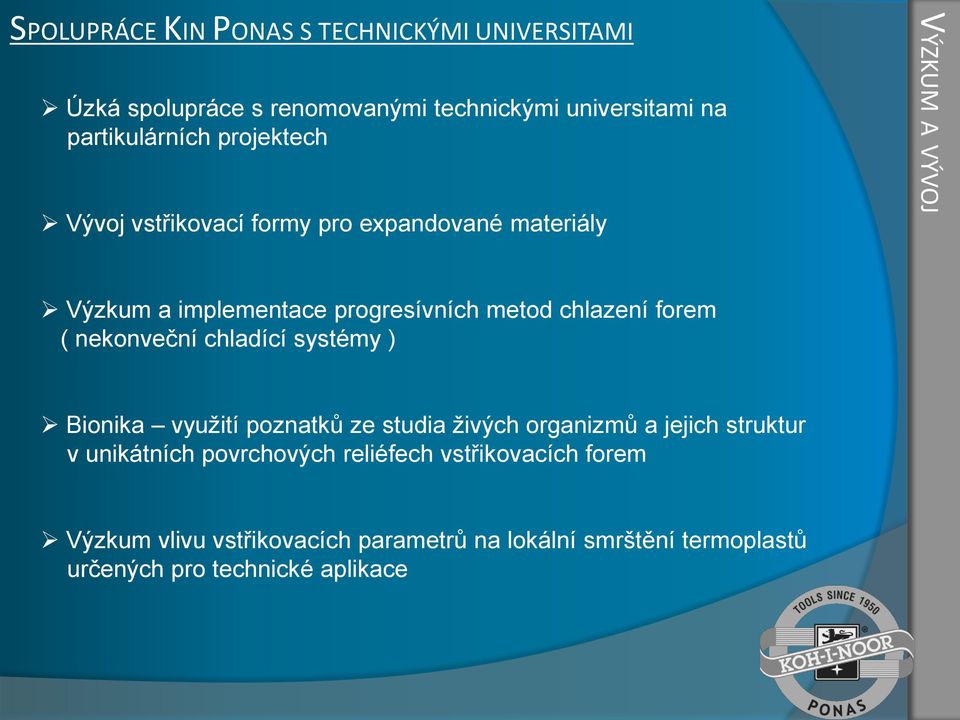 forem ( nekonveční chladící systémy ) Bionika využití poznatků ze studia živých organizmů a jejich struktur v unikátních