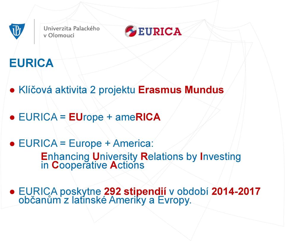 University Relations by Investing in Cooperative Actions EURICA