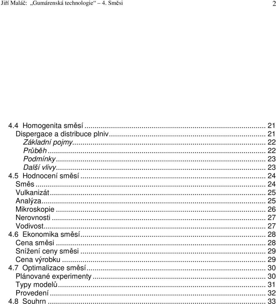 .. 25 Mikroskopie... 26 Nerovnosti... 27 Vodivost... 27 4.6 Ekonomika směsí... 28 Cena směsi... 28 Snížení ceny směsi.