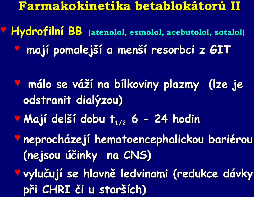 odstranit dialýzou) Mají delší dobu t1/2 6-24 hodin neprocházejí hematoencephalickou