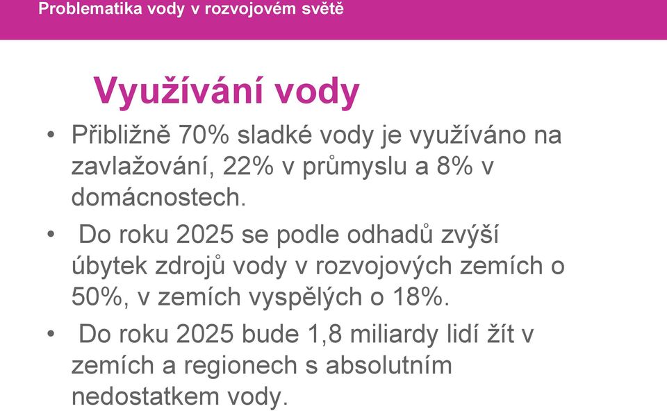 Do roku 2025 se podle odhadů zvýší úbytek zdrojů vody v rozvojových zemích o 50%, v