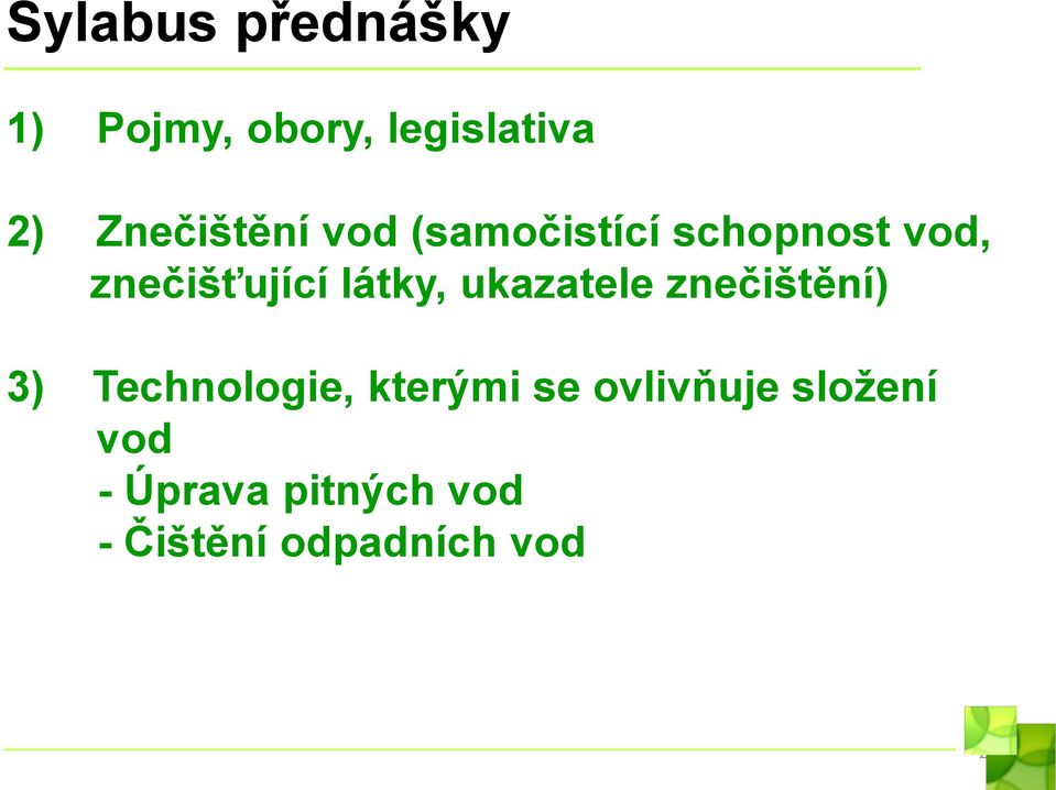 látky, ukazatele znečištění) 3) Technologie, kterými se