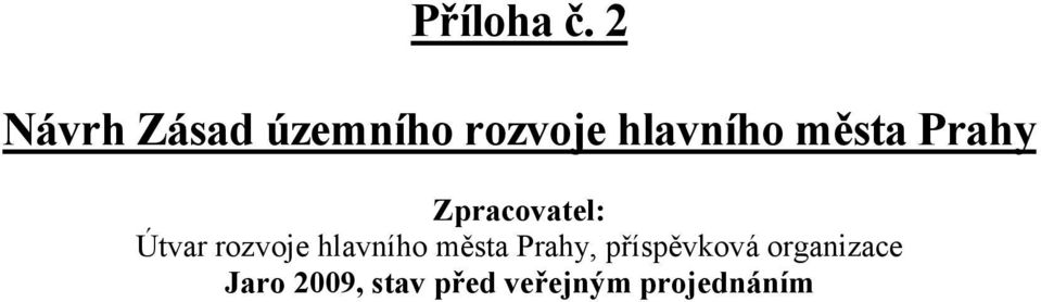 města Prahy Zpracovatel: Útvar rozvoje