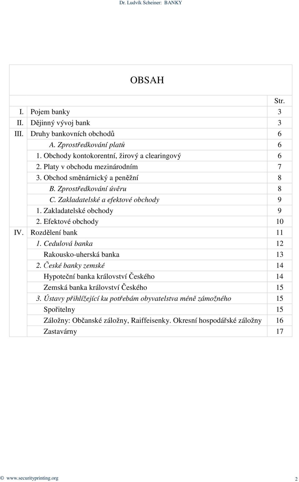 Efektové obchody 10 IV. Rozdělení bank 11 1. Cedulová banka 12 Rakousko-uherská banka 13 2.