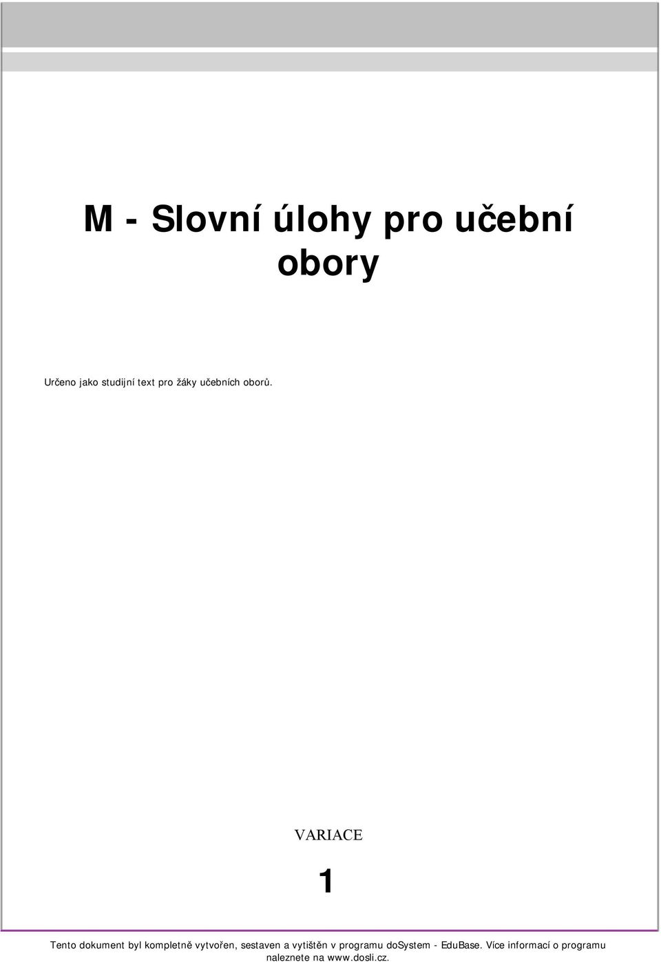 VARIACE 1 Tento dokument byl kompletně vytvořen, sestaven a