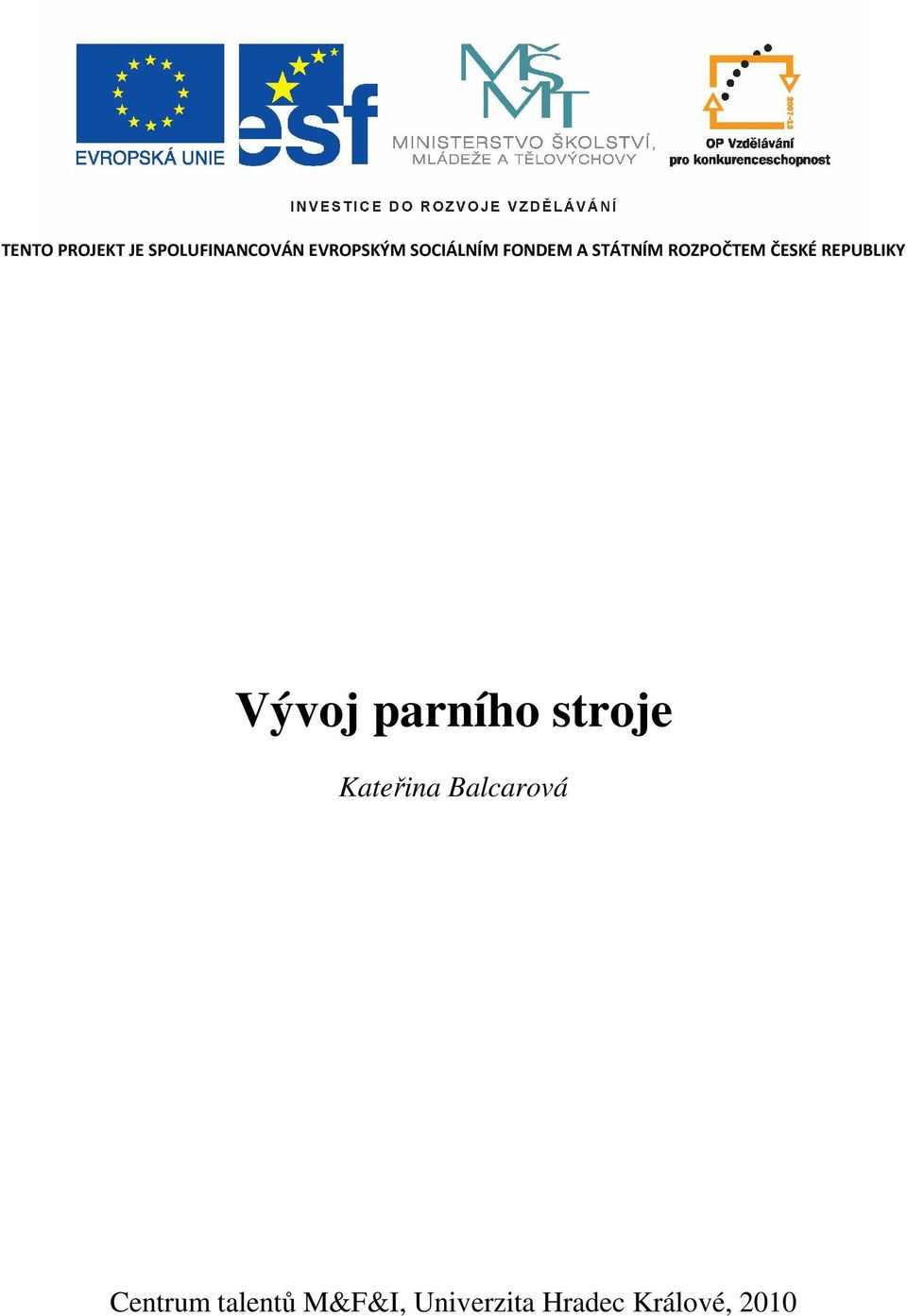 REPUBLIKY ývoj parního stroje Kateřina