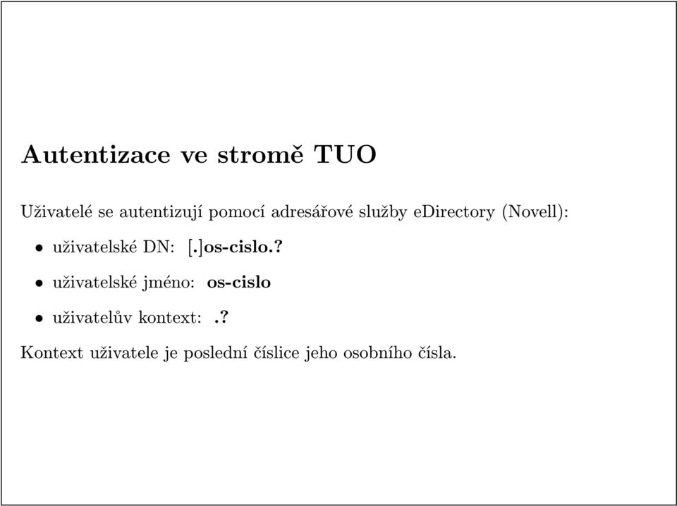 ]os-cislo.? uživatelské jméno: os-cislo uživatelův kontext:.