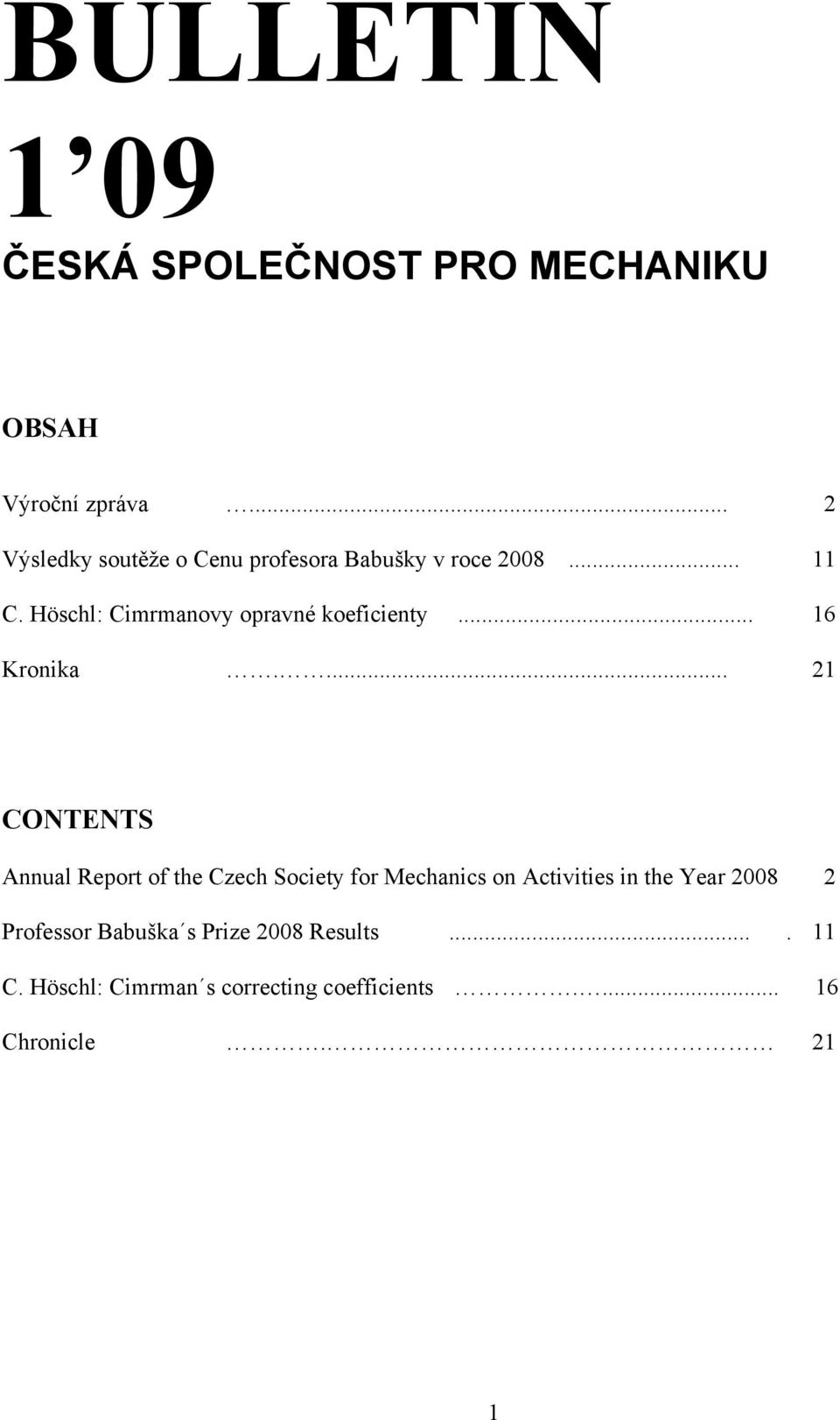 Höschl: Cimrmanovy opravné koeficienty... 16 Kronika.