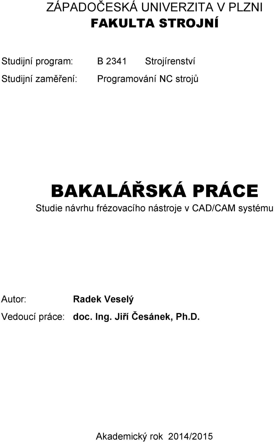 BAKALÁŘSKÁ PRÁCE Studie návrhu frézovacího nástroje v CAD/CAM