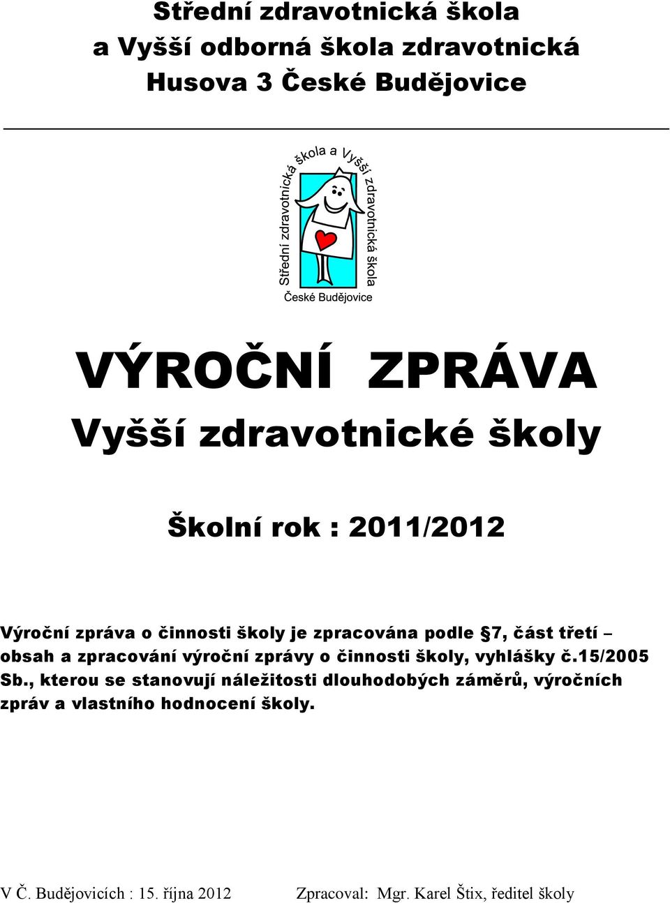 zpracování výroční zprávy o činnosti školy, vyhlášky č.15/2005 Sb.