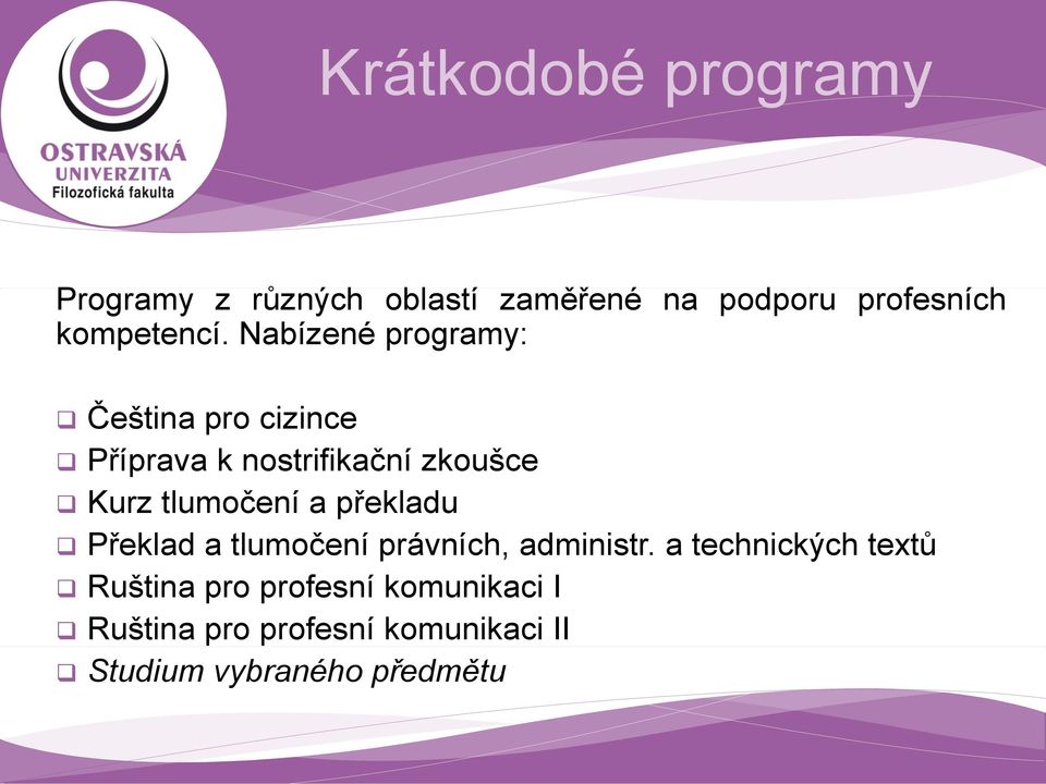 Nabízené programy: Čeština pro cizince Příprava k nostrifikační zkoušce Kurz