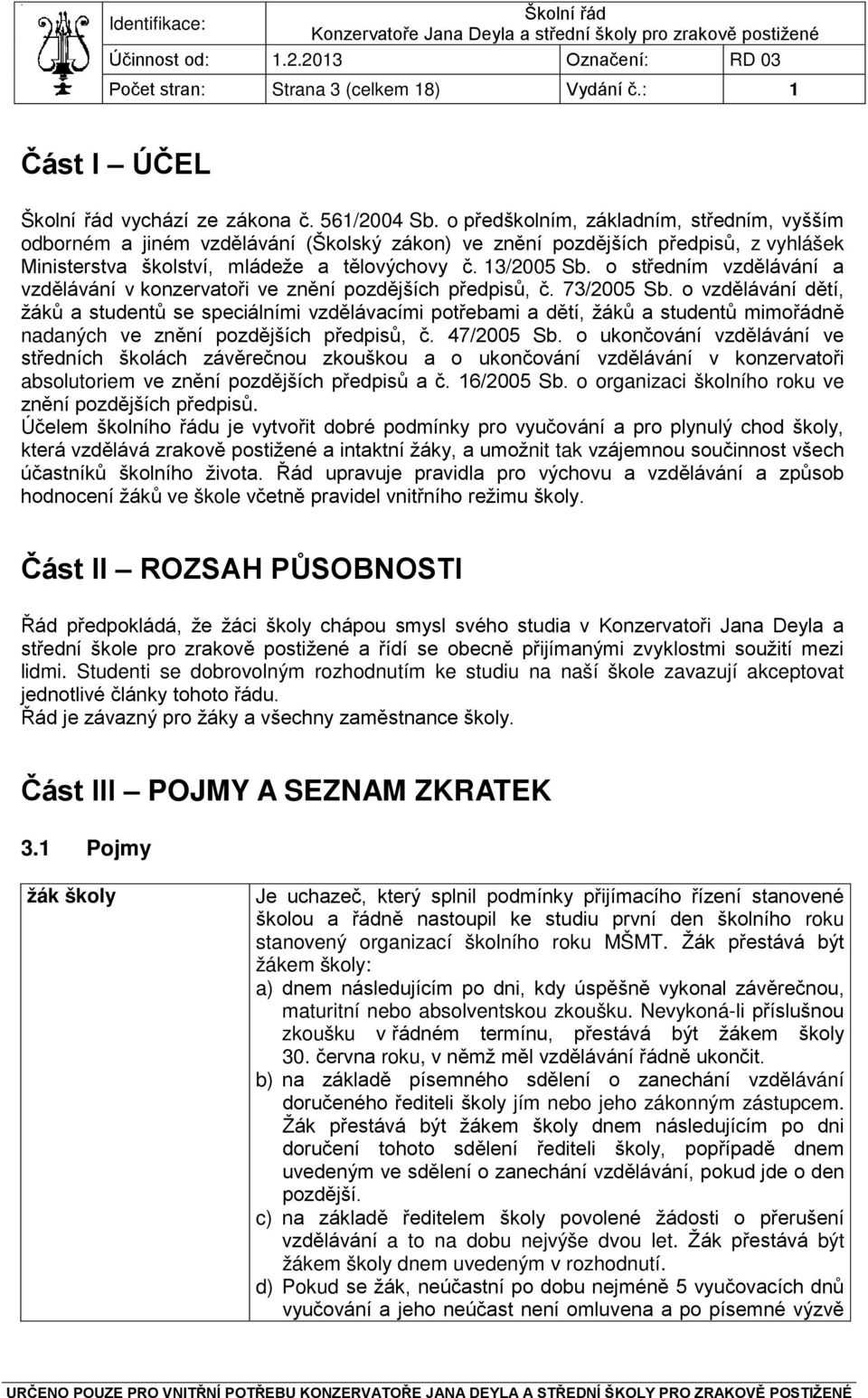 o středním vzdělávání a vzdělávání v konzervatoři ve znění pozdějších předpisů, č. 73/2005 Sb.