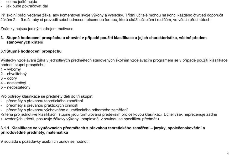 Stupně hodnocení prospěchu a chování v případě použití klasifikace a jejich charakteristika, včetně předem stanovených kritérií 3.