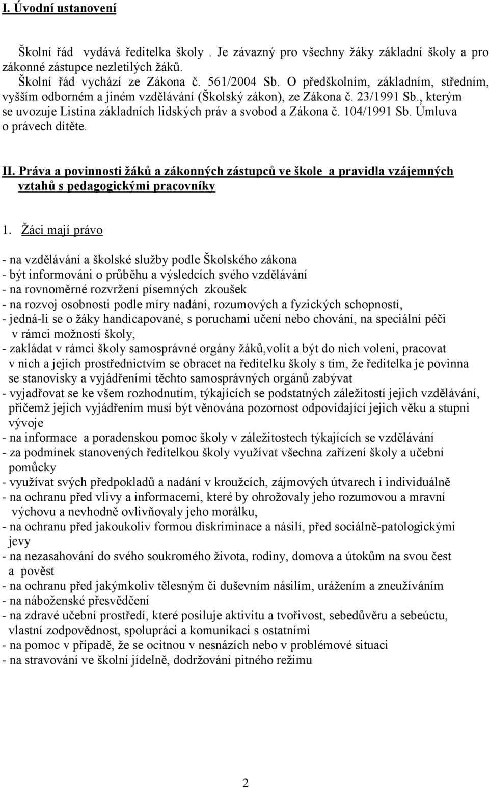 Úmluva o právech dítěte. II. Práva a povinnosti žáků a zákonných zástupců ve škole a pravidla vzájemných vztahů s pedagogickými pracovníky 1.