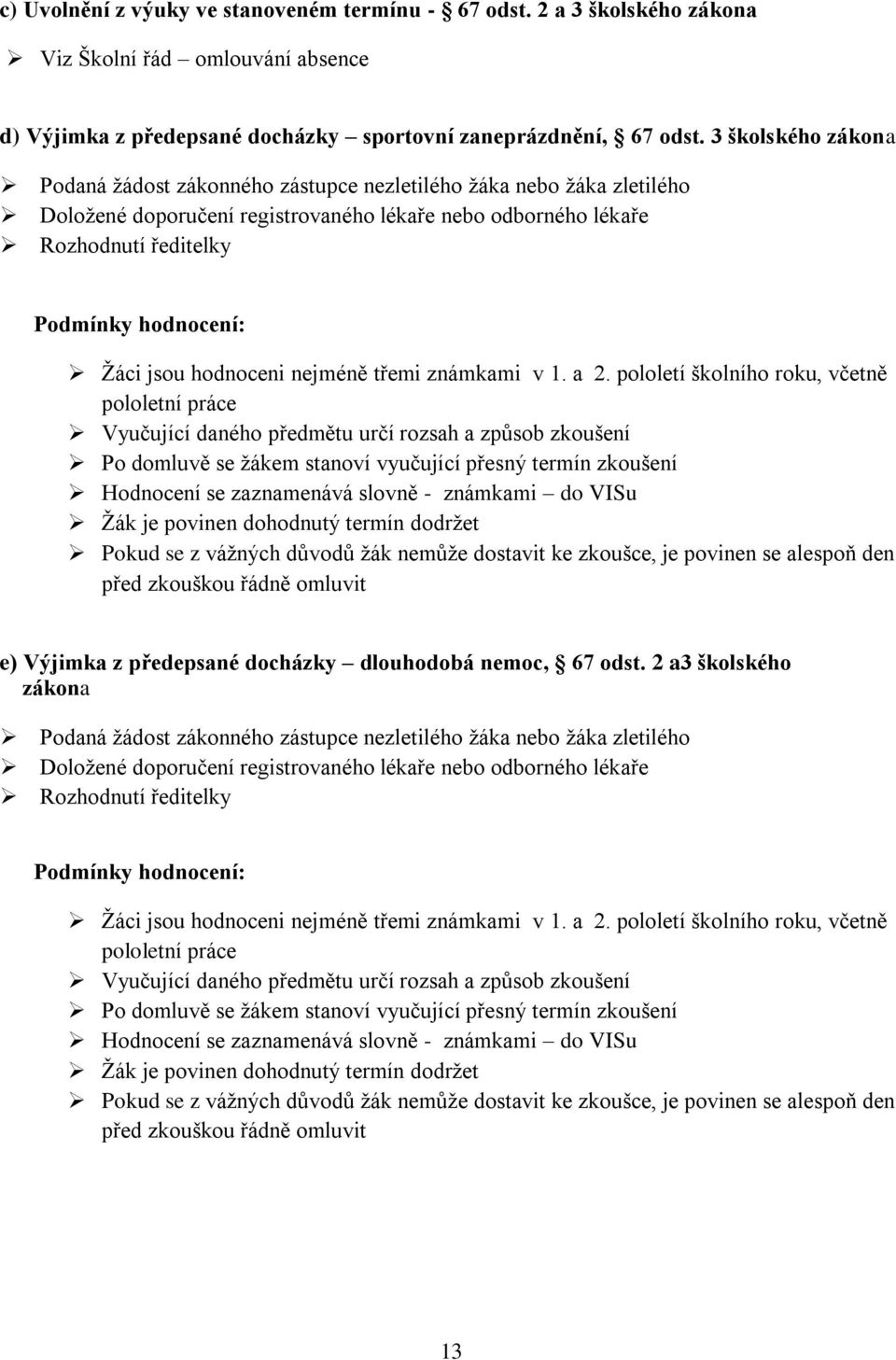 jsou hodnoceni nejméně třemi známkami v 1. a 2.