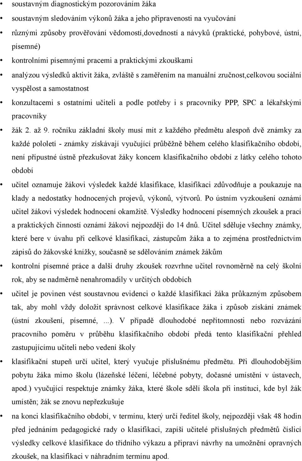 ostatními učiteli a podle potřeby i s pracovníky PPP, SPC a lékařskými pracovníky žák 2. až 9.