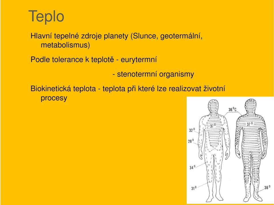 teplotě - eurytermní - stenotermní organismy