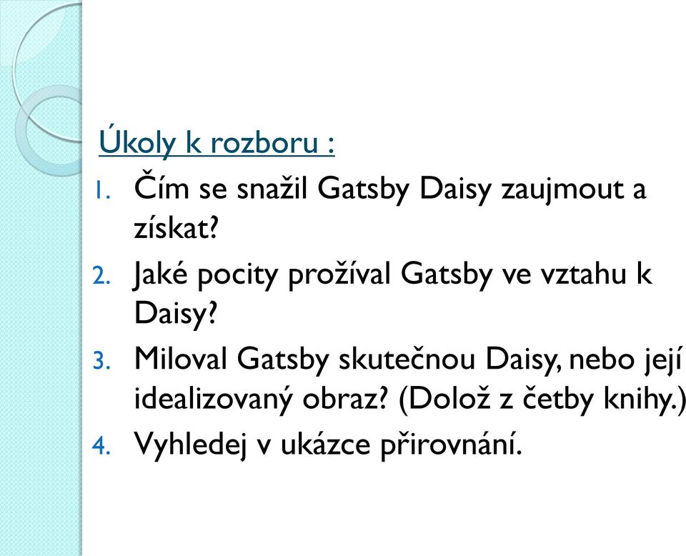 Jaké pocity prožíval Gatsby ve vztahu k Daisy? 3.