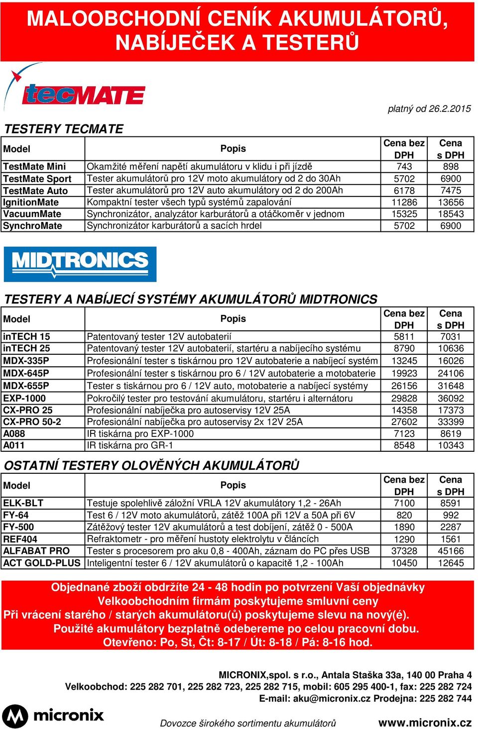 zapalování 11286 13656 VacuumMate Synchronizátor, analyzátor karburátorů a otáčkoměr v jednom 15325 18543 SynchroMate Synchronizátor karburátorů a sacích hrdel 5702 6900 TESTERY A NABÍJECÍ SYSTÉMY