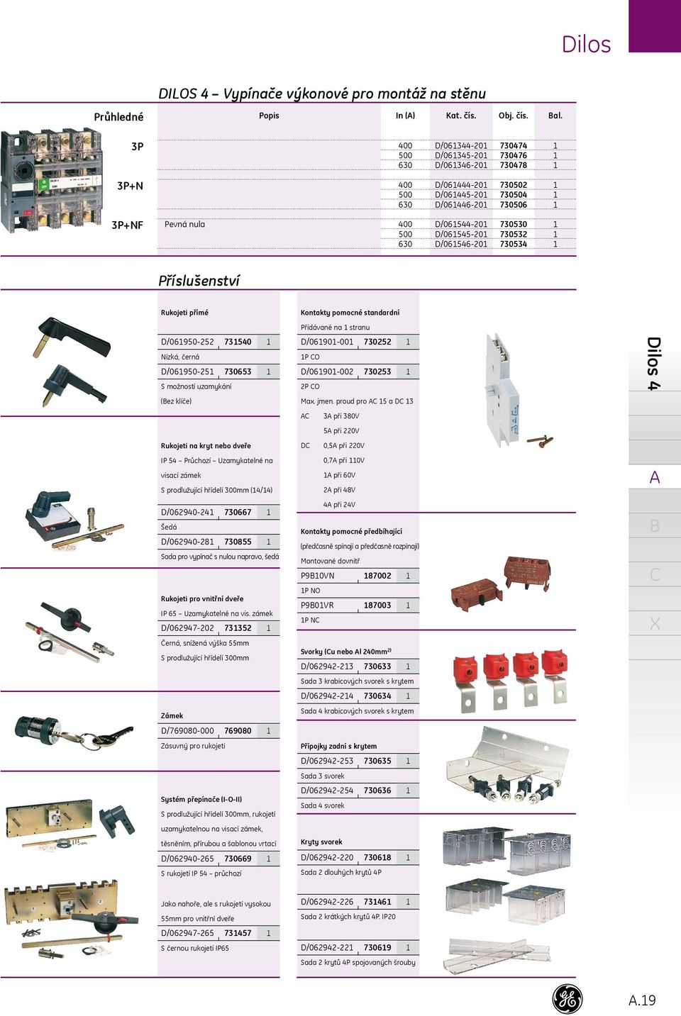 přímé D/069252 735 Nízká, černá D/06925 730653 S možností uzamykání (ez klíče) Rukojeti na kryt nebo dveře IP 54 Průchozí Uzamykatelné na visací zámek S prodlužující hřídelí 300mm (4/4) D/062924