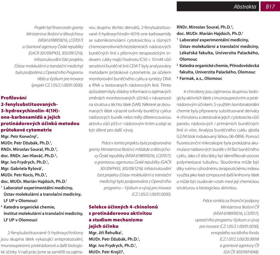 Profilování -fenylsubstituovaných- -hydroxychinolin-4(h)- one-karboxamidů a jejich protinádorových účinků metodou průtokové cytometrie Mgr. Petr Konečný, MUDr. Petr Džubák, Ph.D., RNDr.