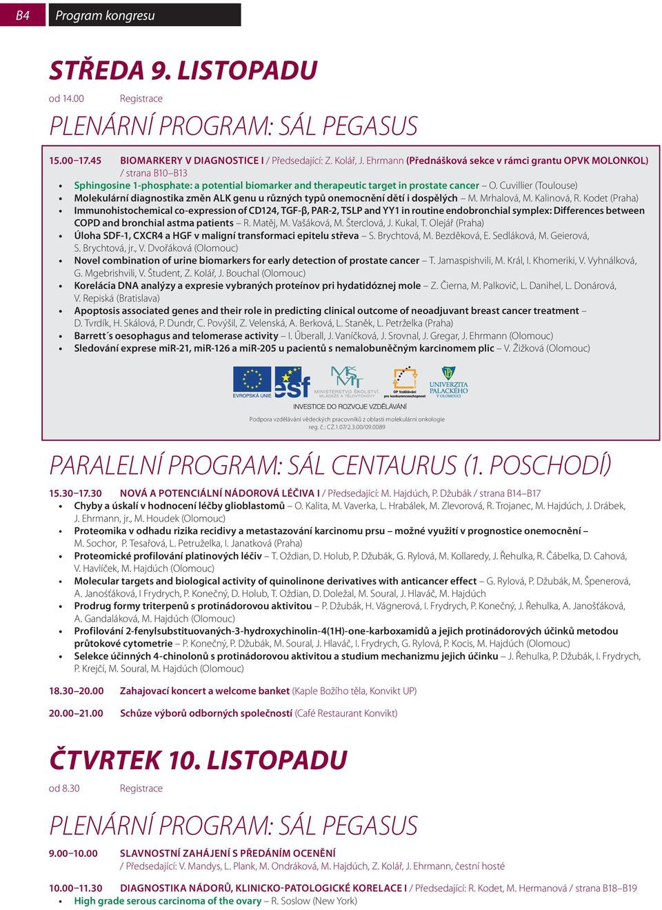 Cuvillier (Toulouse) Molekulární diagnostika změn ALK genu u různých typů onemocnění dětí i dospělých M. Mrhalová, M. Kalinová, R.