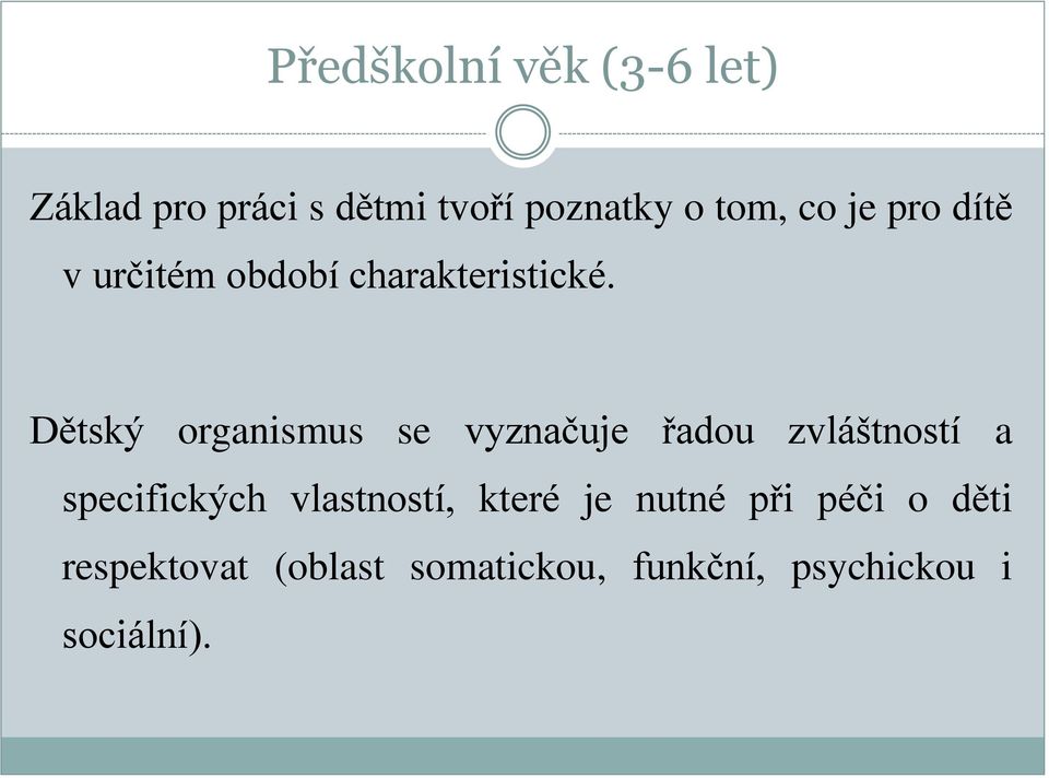 Dětský organismus se vyznačuje řadou zvláštností a specifických