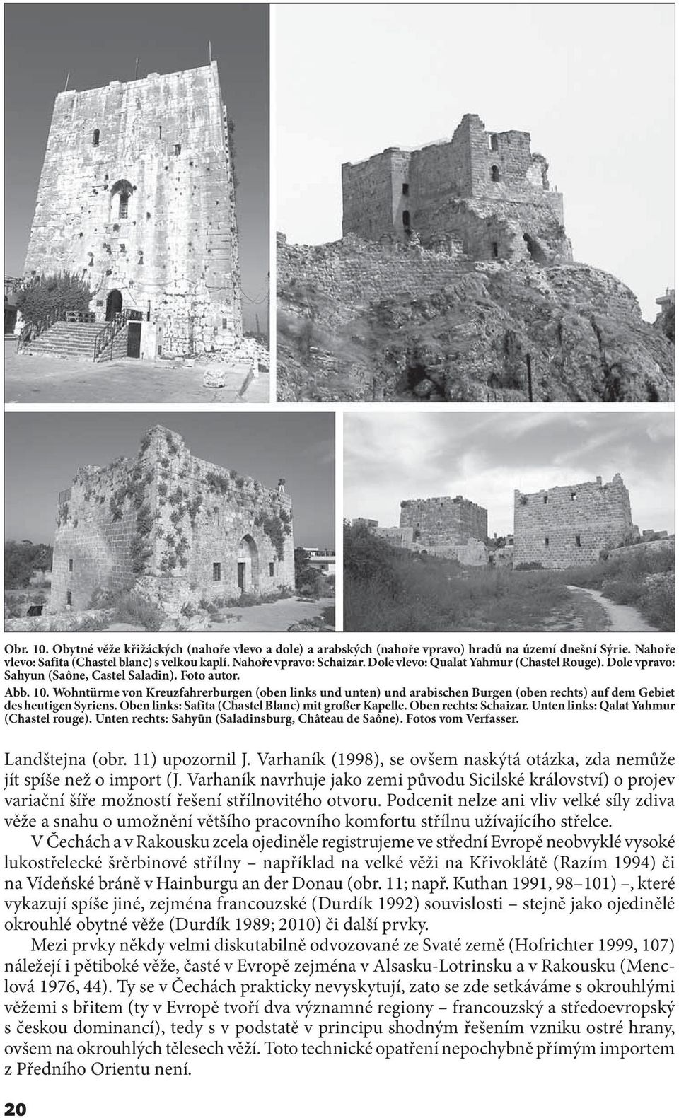 Wohntürme von Kreuzfahrerburgen (oben links und unten) und arabischen Burgen (oben rechts) auf dem Gebiet des heutigen Syriens. Oben links: Safita (Chastel Blanc) mit großer Kapelle.