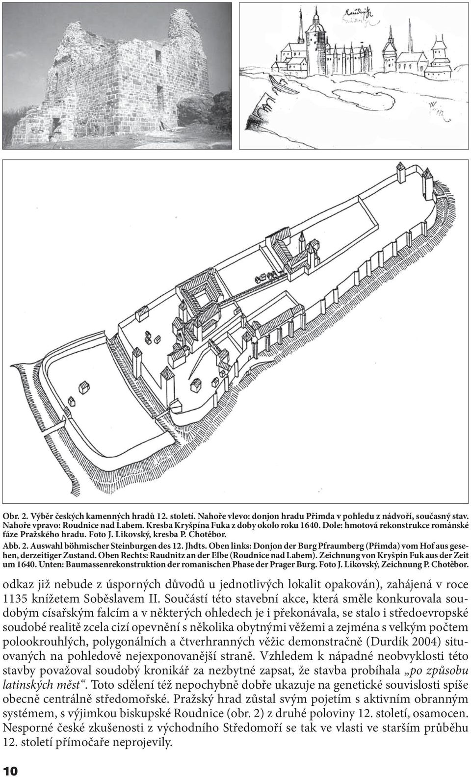 Oben links: Donjon der Burg Pfraumberg (Přimda) vom Hof aus gesehen, derzeitiger Zustand. Oben Rechts: Raudnitz an der Elbe (Roudnice nad Labem). Zeichnung von Kryšpín Fuk aus der Zeit um 1640.