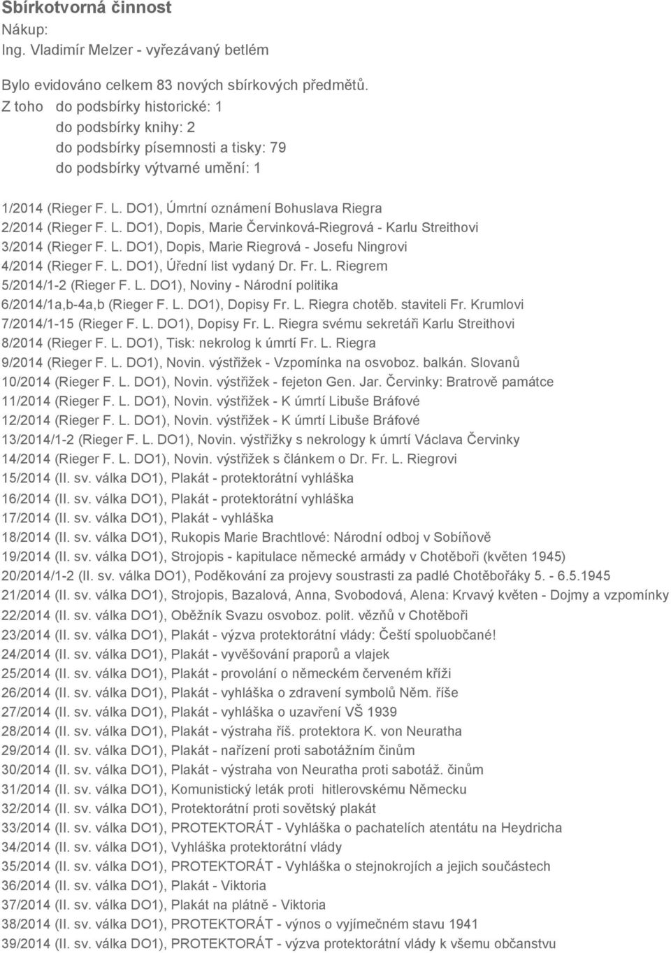 L. DO1), Dopis, Marie Červinková Riegrová Karlu Streithovi 3/2014 (Rieger F. L. DO1), Dopis, Marie Riegrová Josefu Ningrovi 4/2014 (Rieger F. L. DO1), Úřední list vydaný Dr. Fr. L. Riegrem 5/2014/1 2 (Rieger F.