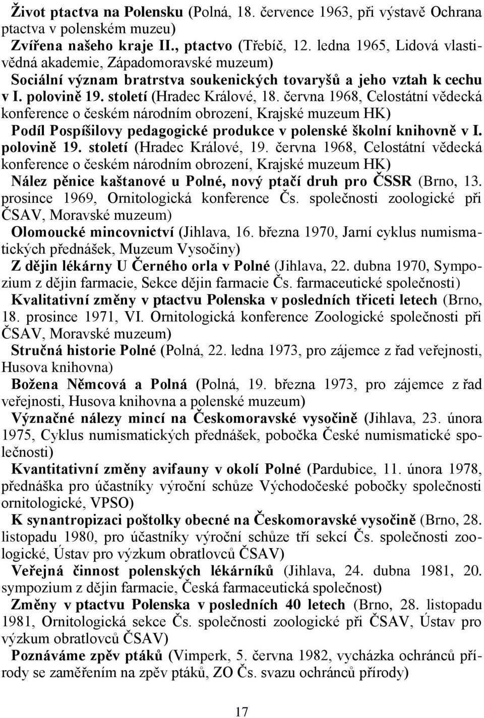 června 1968, Celostátní vědecká konference o českém národním obrození, Krajské muzeum HK) Podíl Pospíšilovy pedagogické produkce v polenské školní knihovně v I. polovině 19.