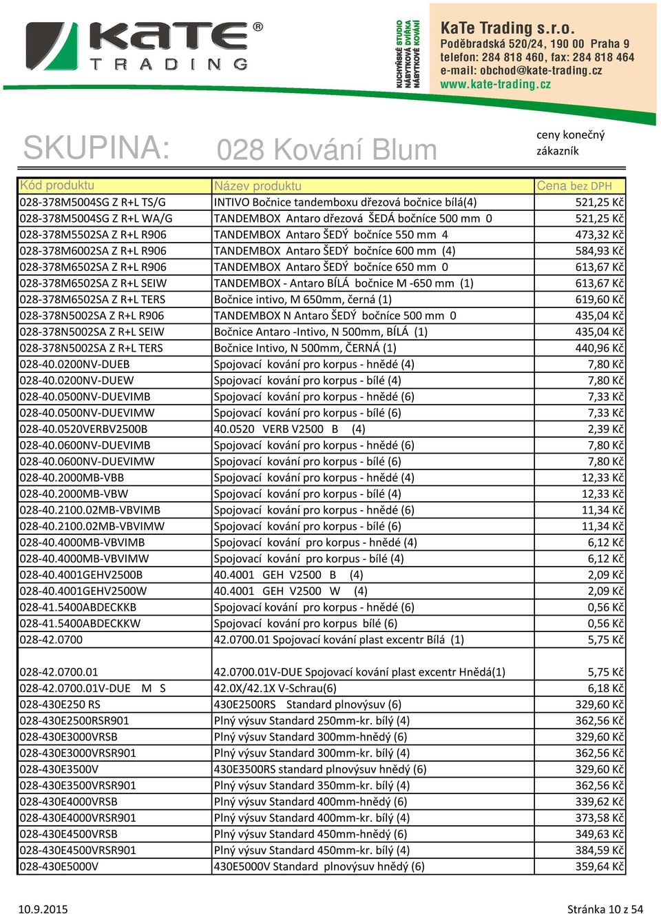 Kč 028-378M6502SA Z R+L SEIW TANDEMBOX - Antaro BÍLÁ bočnice M -650 mm (1) 613,67 Kč 028-378M6502SA Z R+L TERS Bočnice intivo, M 650mm, černá (1) 619,60 Kč 028-378N5002SA Z R+L R906 TANDEMBOX N