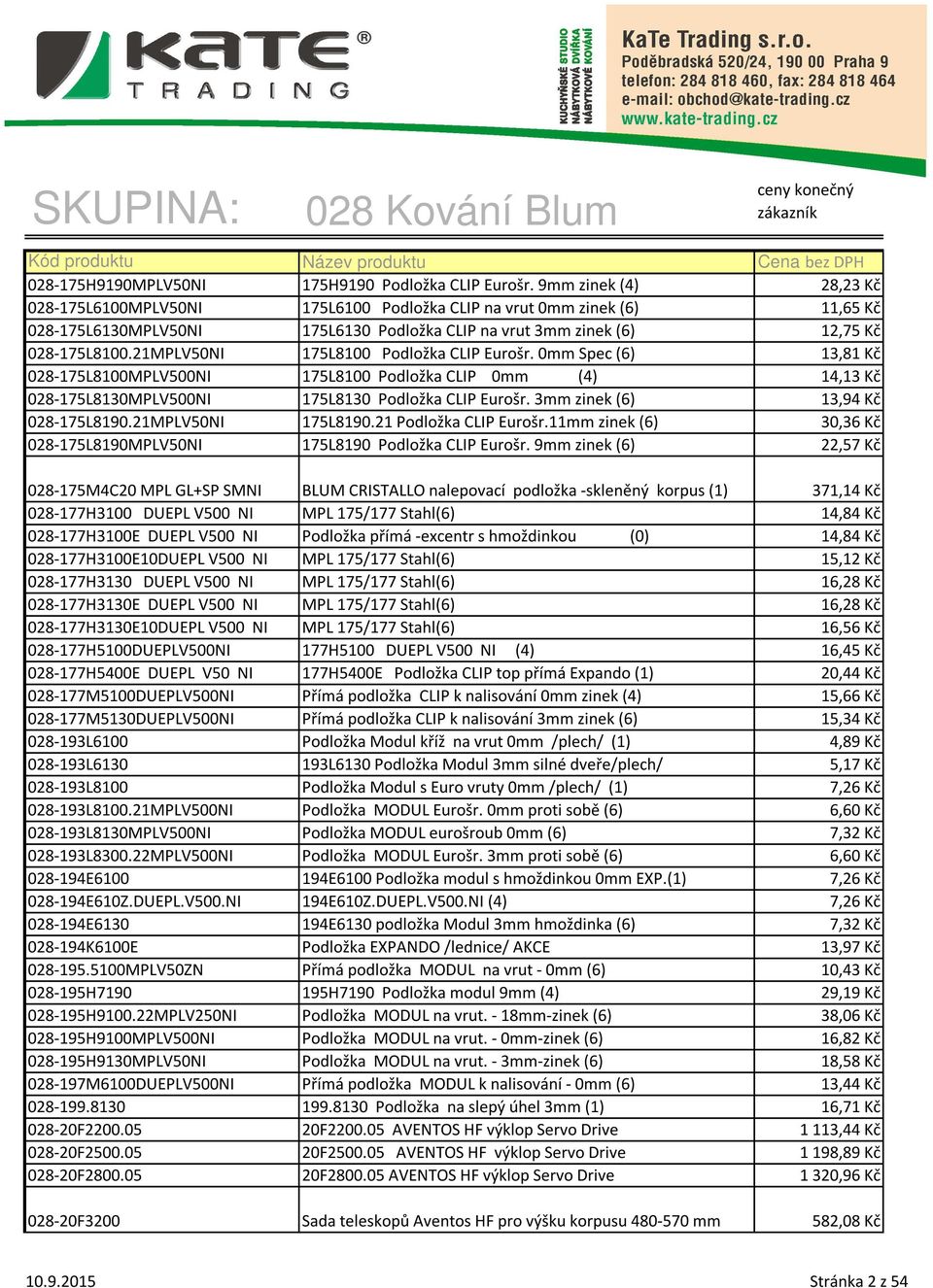 21MPLV50NI 175L8100 Podložka CLIP Eurošr. 0mm Spec (6) 13,81 Kč 028-175L8100MPLV500NI 175L8100 Podložka CLIP 0mm (4) 14,13 Kč 028-175L8130MPLV500NI 175L8130 Podložka CLIP Eurošr.