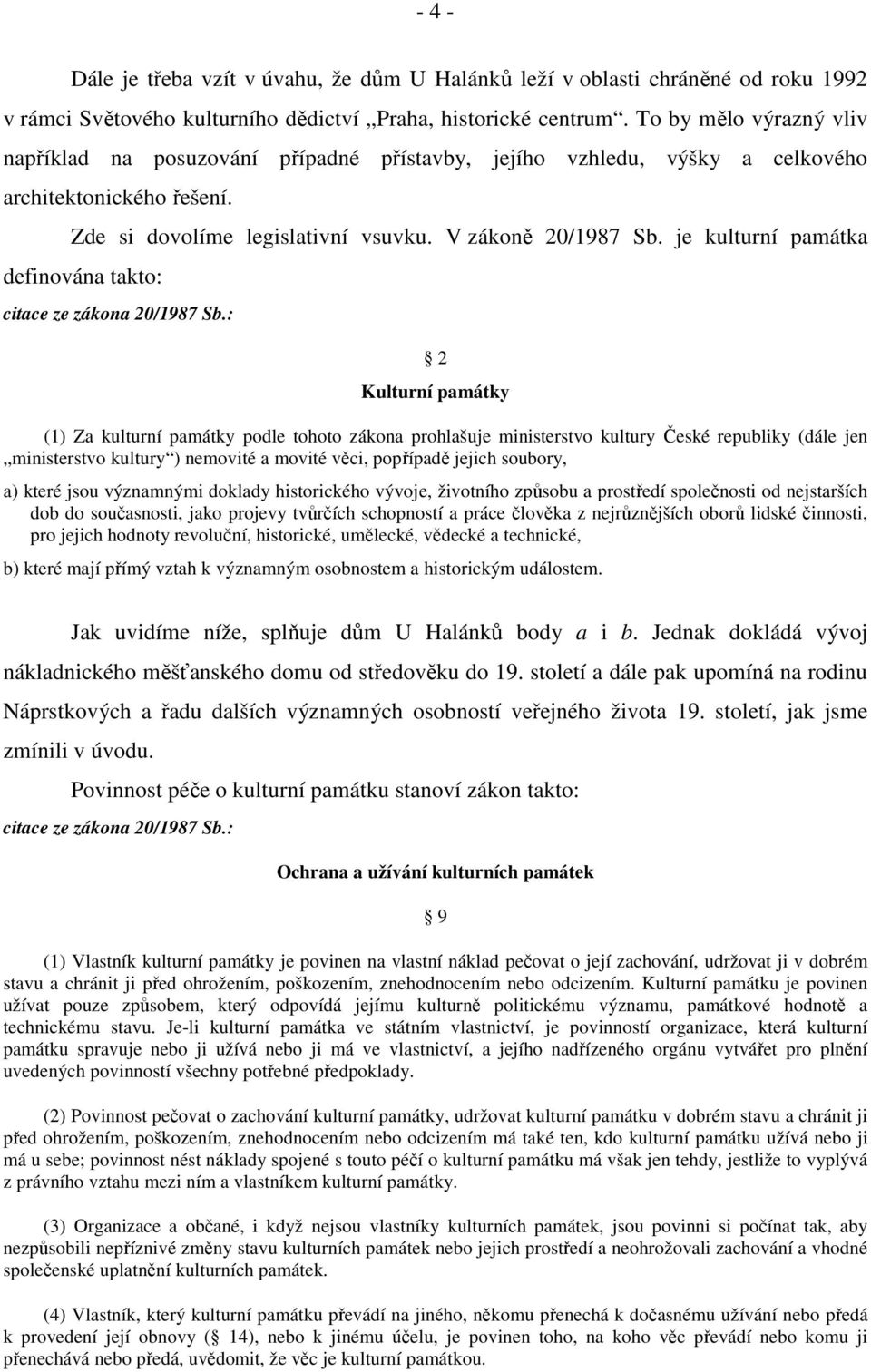 je kulturní památka definována takto: citace ze zákona 20/1987 Sb.