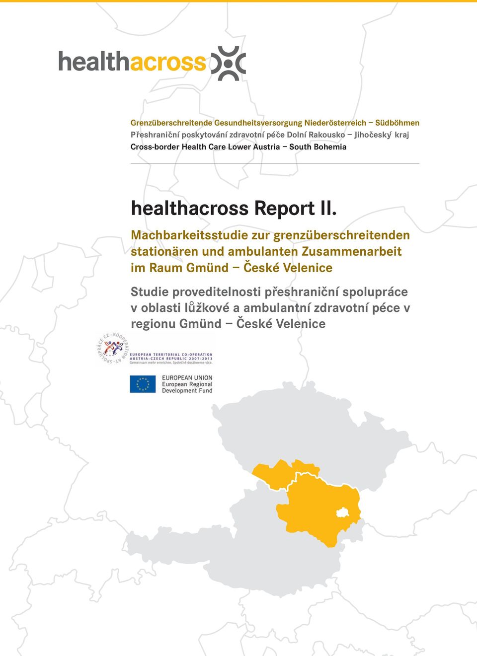 Machbarkeitsstudie zur grenzüberschreitenden stationären und ambulanten Zusammenarbeit im Raum Gmünd České