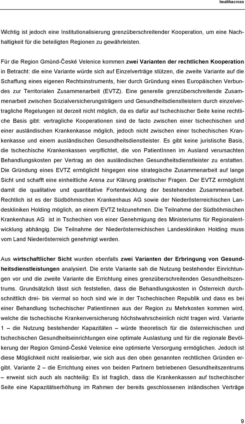 eigenen Rechtsinstruments, hier durch Gründung eines Europäischen Verbundes zur Territorialen Zusammenarbeit (EVTZ).