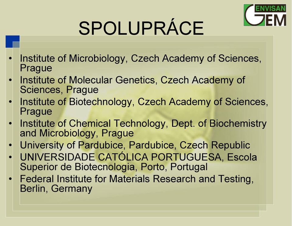 of Biochemistry and Microbiology, Prague University of Pardubice, Pardubice, Czech Republic UNIVERSIDADE CATÓLICA