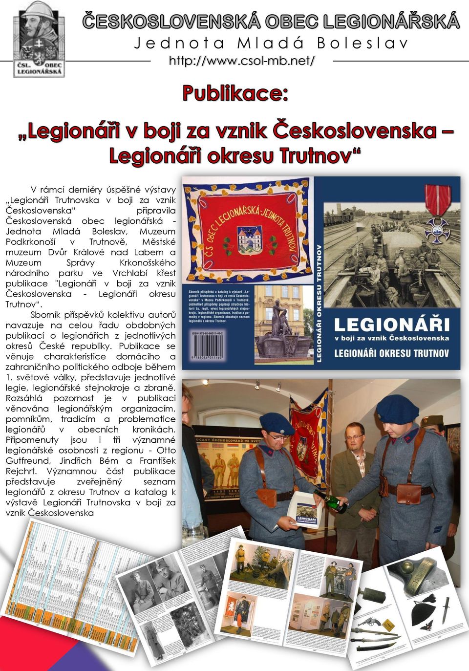 Sborník příspěvků kolektivu autorů navazuje na celou řadu obdobných publikací o legionářích z jednotlivých okresů České republiky.