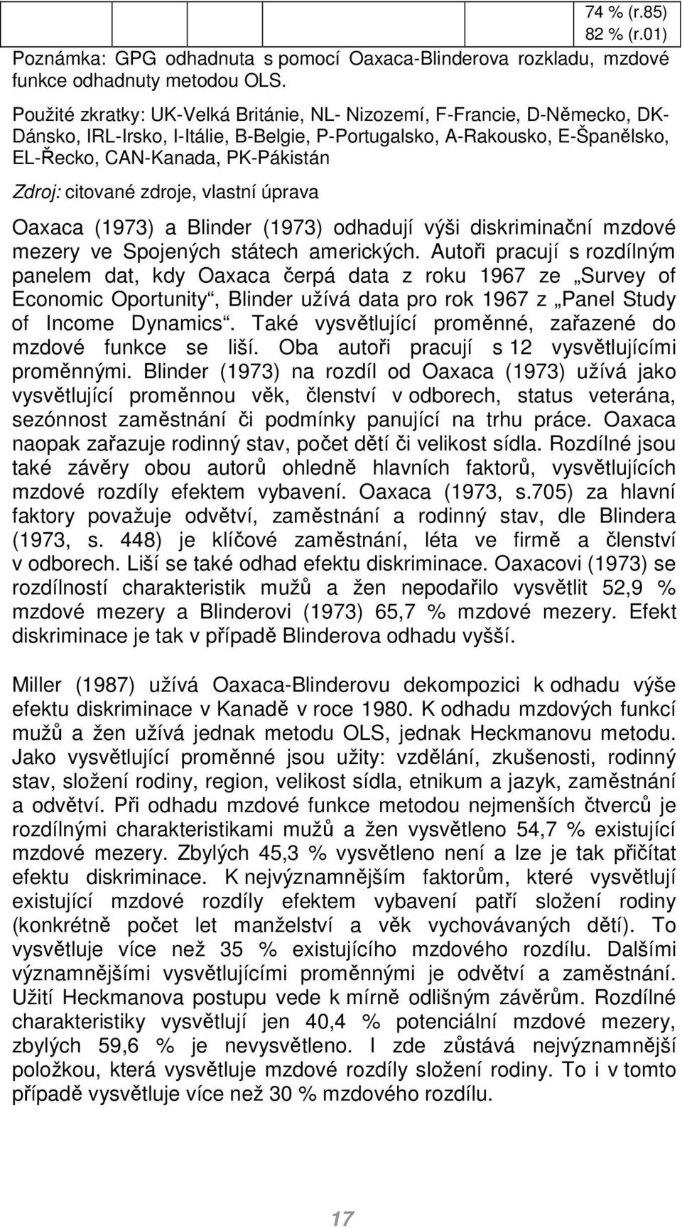 citované zdroje, vlastní úprava Oaxaca (1973) a Blinder (1973) odhadují výši diskriinační zdové ezery ve Spojených státech aerických.