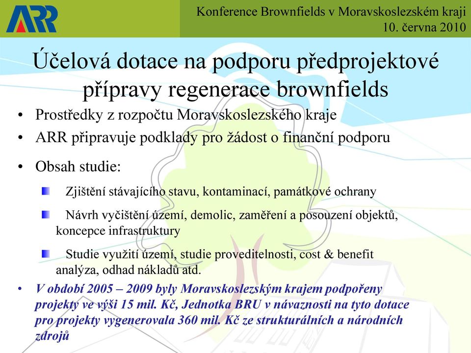 koncepce infrastruktury Studie využití území, studie proveditelnosti, cost analýza, odhad nákladů atd.