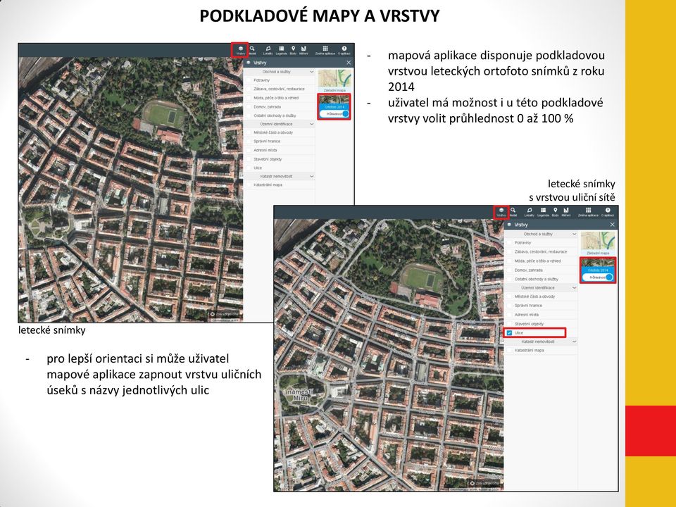 průhlednost 0 až 100 % letecké snímky s vrstvou uliční sítě letecké snímky - pro lepší