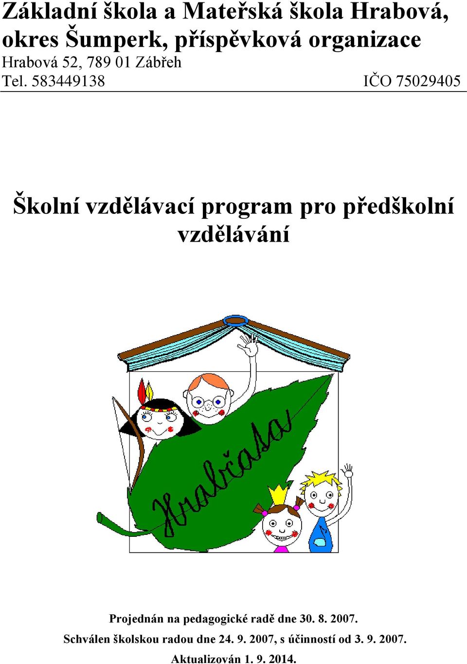 583449138 IČO 75029405 Školní vzdělávací program pro předškolní vzdělávání