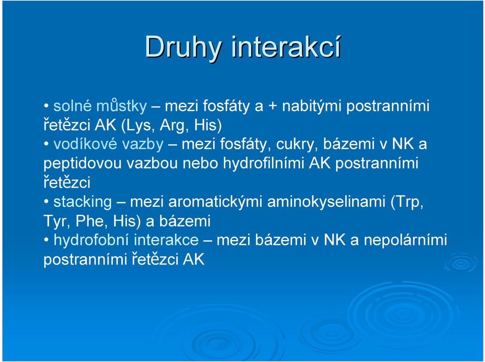 hydrofilními AK postranními et zci stacking mezi aromatickými aminokyselinami (Trp,